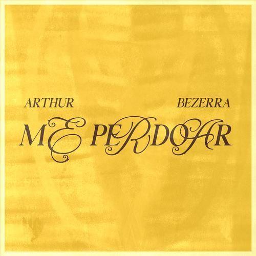 Portada de Sencillo/EP "Me Perdoar", de Arthur Bezerra