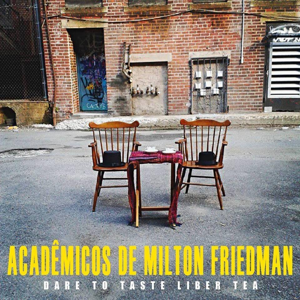Portada de Sencillo/EP "Dare To Taste Liber Tea", de Acadêmicos de Milton Friedman