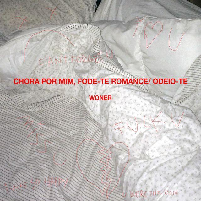 Capa do Single/EP "Chora Por Mim, Fode-te Romance / Odeio-te", de Woner