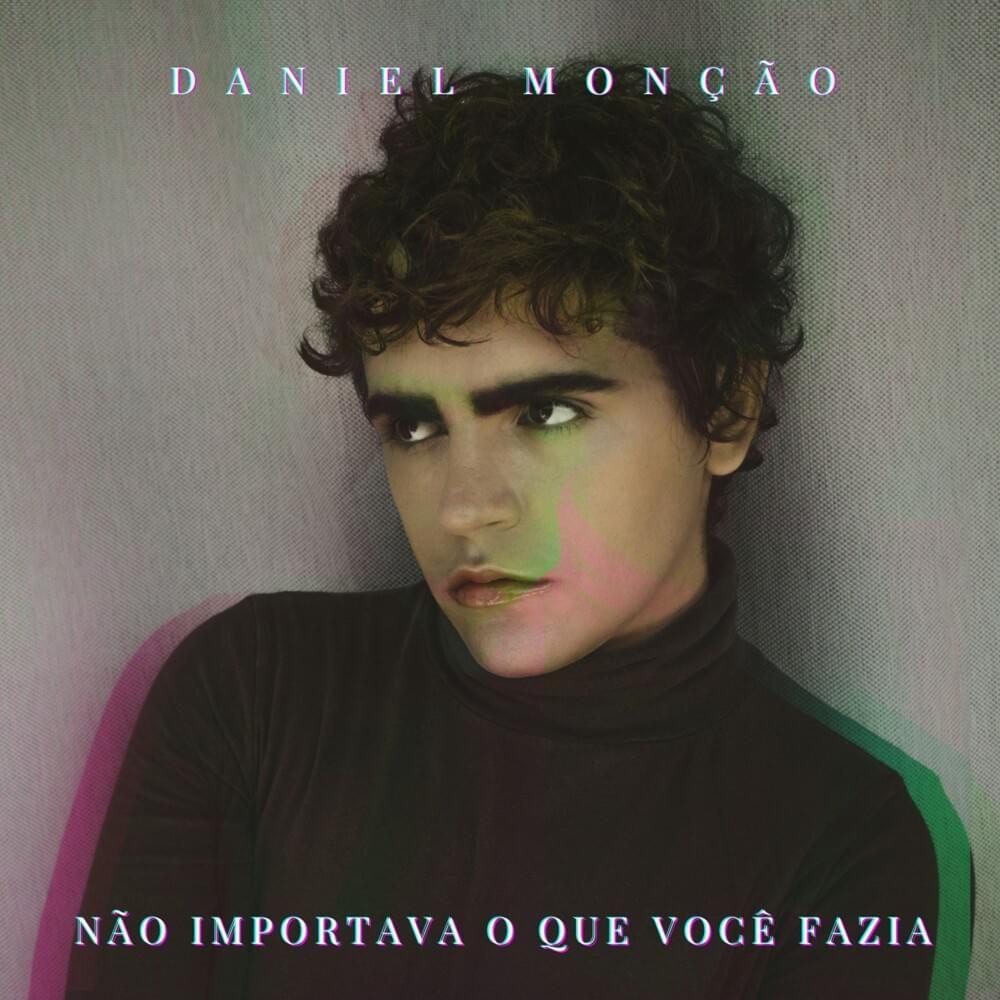Capa do Single/EP "Não Importava o Que Você Fazia", de Daniel Monção