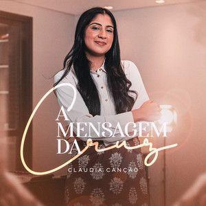 Portada de Sencillo/EP "A Mensagem Da Cruz", de Cláudia Canção