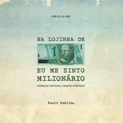 Portada de Álbum "Na Lojinha de Um Real Eu Me Sinto Milionario", de Paulo Padilha