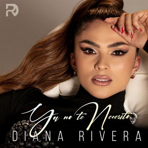 Portada de Sencillo/EP "Ya No Te Necesito", de Diana Rivera