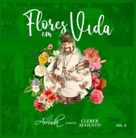 Portada de Sencillo/EP "Flores Em Vida: Arruda Canta Cleber Augusto, Vol. 3", de Grupo Arruda