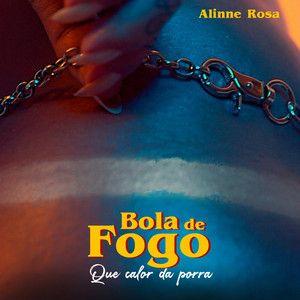 Portada de Sencillo/EP "Bola de Fogo (Que Calor da Porra)", de Alinne Rosa