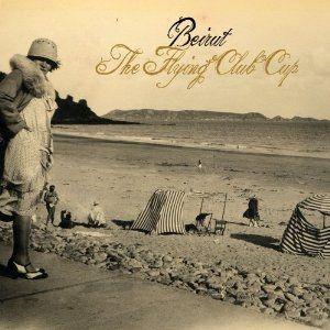 Capa do Álbum "The Flying Club Cup", de Beirut