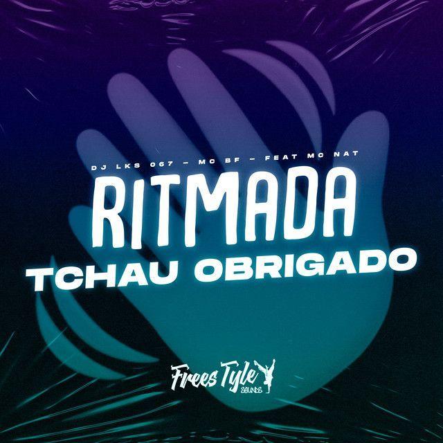 Portada de Sencillo/EP "Ritmada Tchau Obrigado (part. MC BF e MC Nat)", de DJ LKS 067