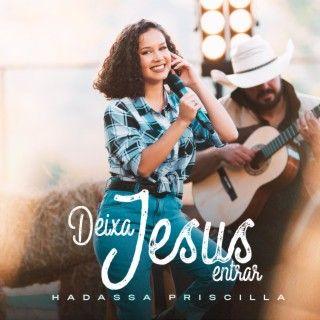 Portada de Sencillo/EP "Deixa Jesus Entrar", de Hadassa Priscilla