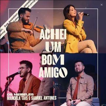 Portada de Sencillo/EP "Achei um Bom Amigo (part. Os Meireles, Novo Tempo e Samuel Antunes)", de Marcela Taís