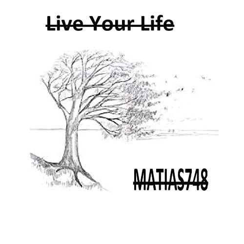 Portada de Álbum "Live Your Life", de Matias748