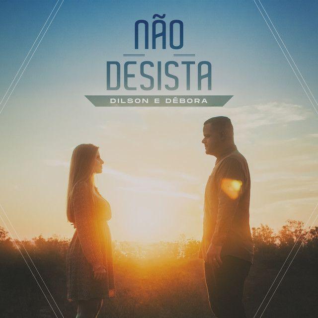 Album cover of "Não Desista" by Dilson e Débora