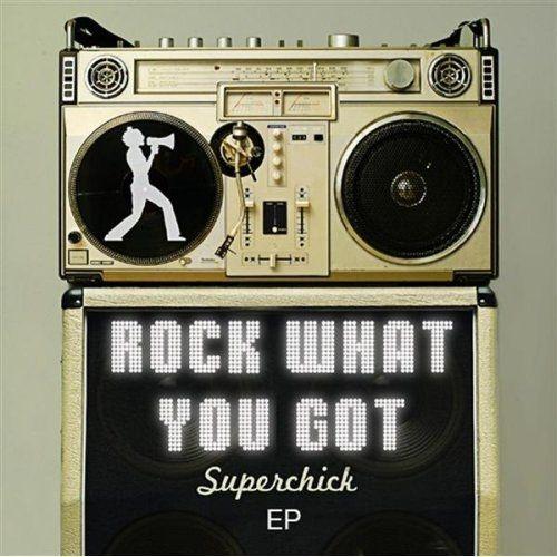 Capa do Álbum "Rock What You Got", de Superchick
