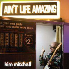 Portada de Álbum "Ain't Life Amazing", de Kim Mitchell