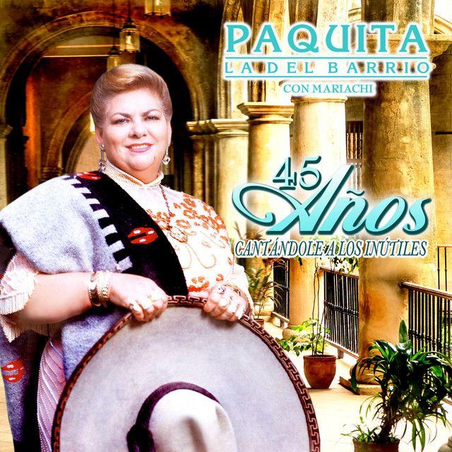 Portada de Álbum "45 Años Cantándole A Los Inútiles", de Paquita La Del Barrio
