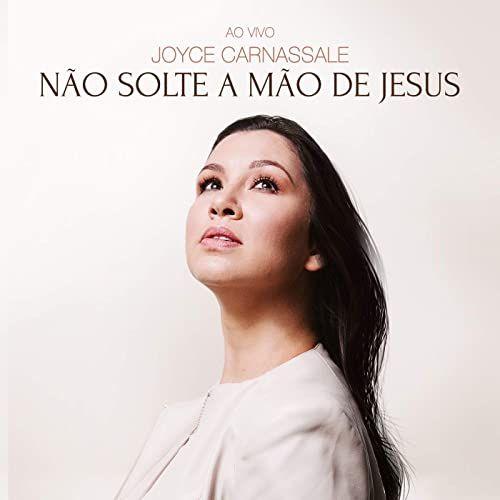 Portada de Sencillo/EP "Não Solte a Mão de Jesus (Ao Vivo)", de Joyce Carnassale