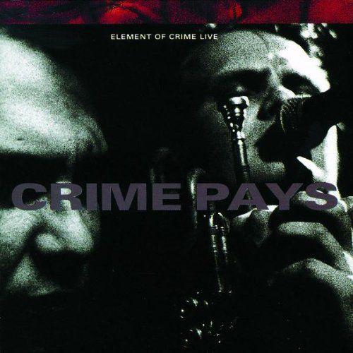 Portada de Álbum "Crime Pays", de Element Of Crime