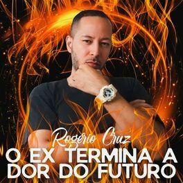 Portada de Sencillo/EP "O Ex Termina a Dor do Futuro", de Rogerio Cruz