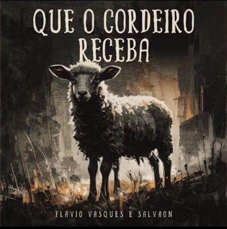 Capa do álbum "Que o Cordeiro Receba (part. Flávio Vasques)", de Salvaon