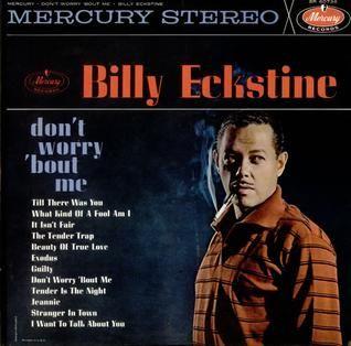 Portada de Álbum "Don't Worry 'bout Me", de Billy Eckstine