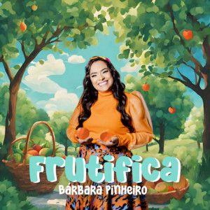Capa do Single/EP "Frutifica", de Barbara Pinheiro