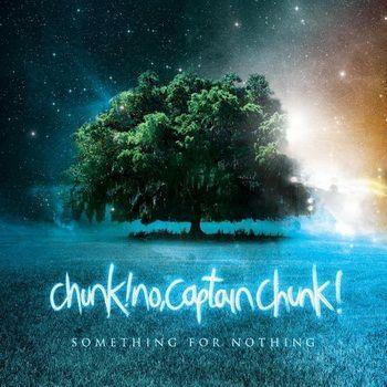 Portada de Álbum "Something For Nothing", de Chunk ! NO, Captain Chunk