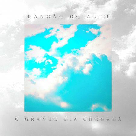Single/EP cover of "O Grande Dia Chegará" by Canção do Alto
