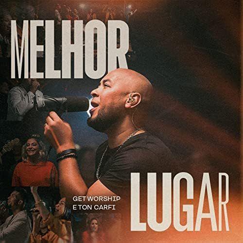 Portada de Sencillo/EP "Melhor Lugar (part. Ton Carfi)", de Get Worship