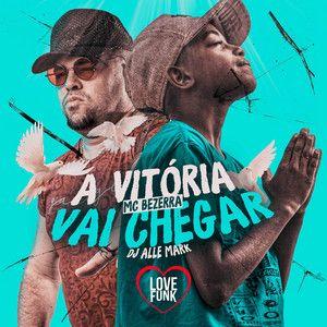 Capa do Single/EP "A Vitória Vai Chegar (part. DJ Alle Mark)", de MC Bezerra