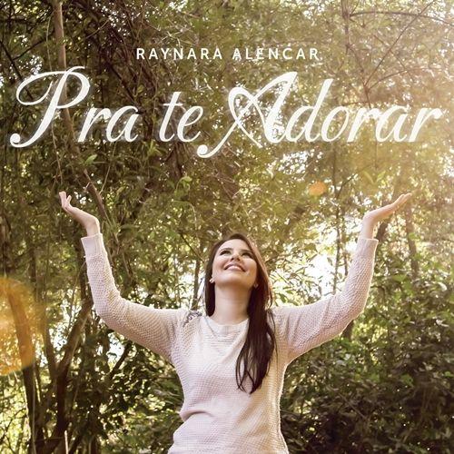 Portada de Álbum "Pra Te Adorar", de Raynara Alencar