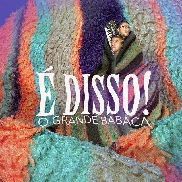 Portada de Álbum "É Disso!", de O Grande Babaca