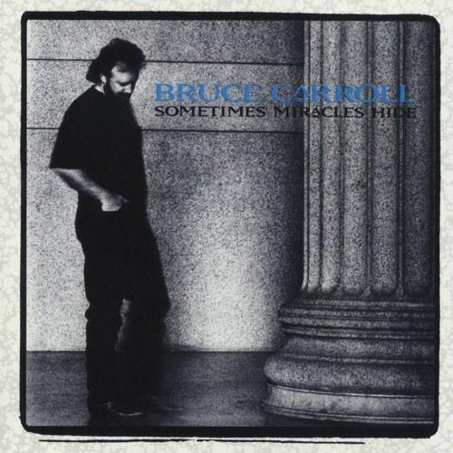 Portada de Álbum "Sometimes Miracles Hide", de Bruce Carroll