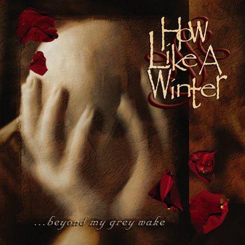 Capa do Álbum "...Beyond My Grey Wake", de How Like a Winter