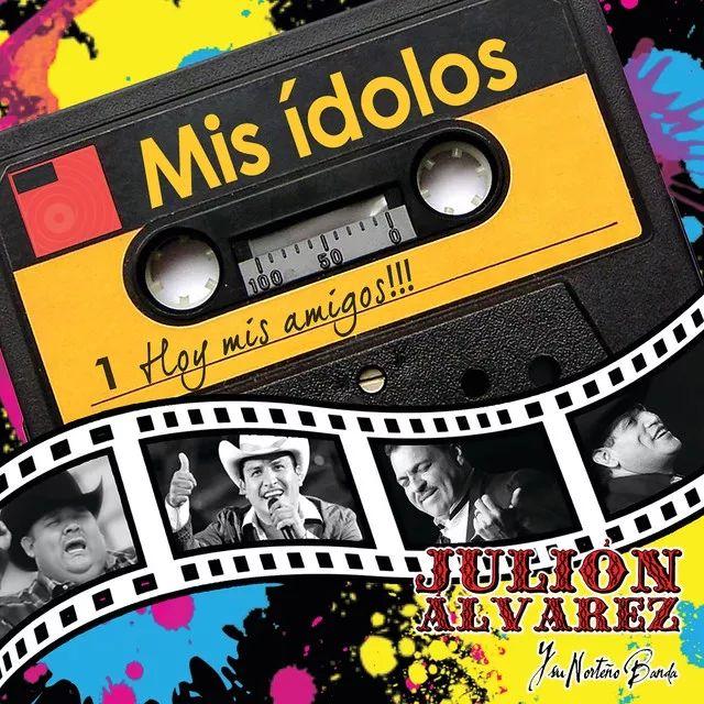 Portada de Álbum "Mis Ídolos, Hoy Mis Amigos!!!", de Julión Álvarez y Su Norteño Banda
