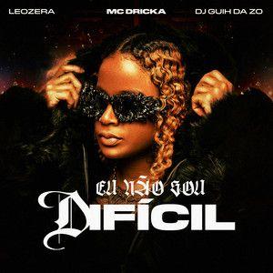 Portada de Sencillo/EP "Eu Não Sou Difícil ", de MC Dricka