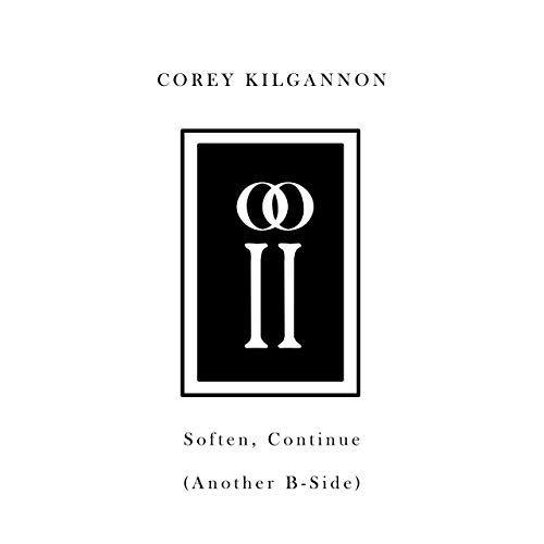 Album cover of "Soften, Continue (Another B-Sides)" by Corey Kilgannon