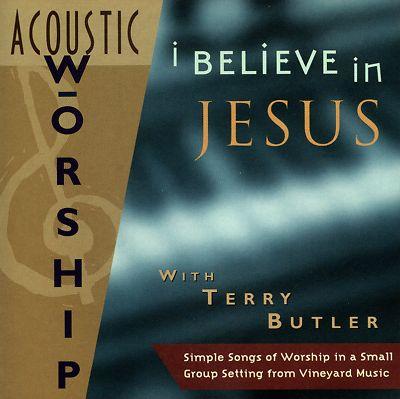 Portada de Álbum "Acoustic Worship I Believe In Jesus", de Terry Butler