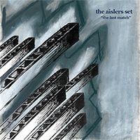 Album cover of "The Last Match" by The Aislers Set