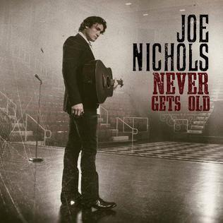Portada de Álbum "Never Gets Old", de Joe Nichols