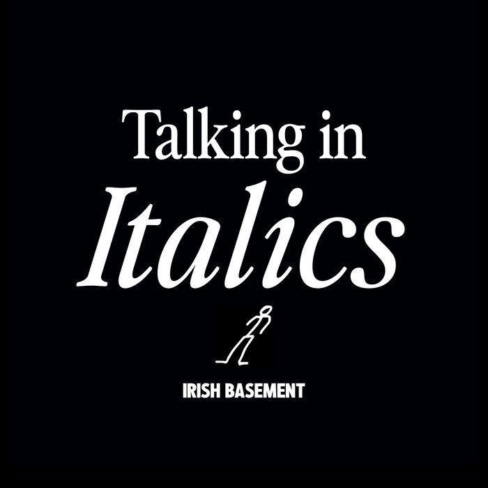 Portada de Sencillo/EP "Talking in Italics", de Irish Basement