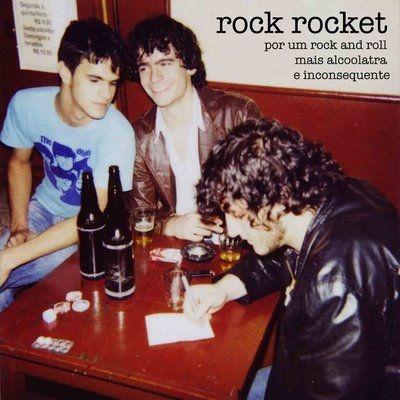 Portada de Álbum "Por Um Rock And Roll Mais Alcoolatra e Inconsequente", de Rock Rocket