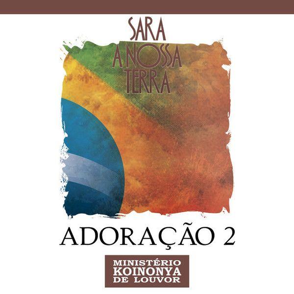 Portada de Álbum "Adoração 2 - Sara a Nossa Terra", de Ministério Koinonya de Louvor