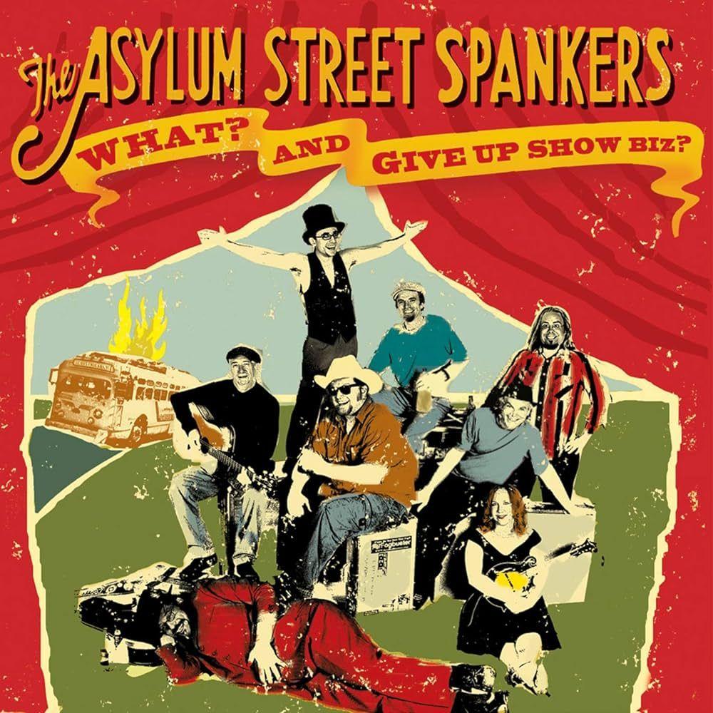 Portada de Álbum "What? And Give up Show Biz?", de Asylum Street Spankers