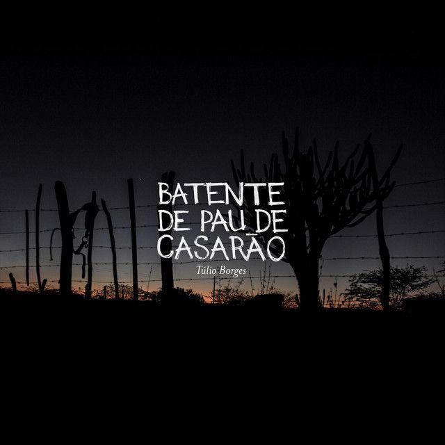 Capa do Álbum "Batente de Pau de Casarão", de Túlio Borges