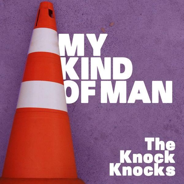 Capa do Single/EP "My Kind Of Man", de The Knock Knocks