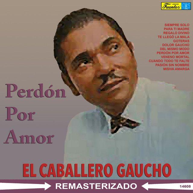 Portada de Álbum "Perdon Por Amor", de El Caballero Gaucho