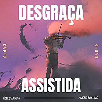 Portada de Sencillo/EP "Desgraça Assistida (Radio Edit)", de Marcelo Evolução