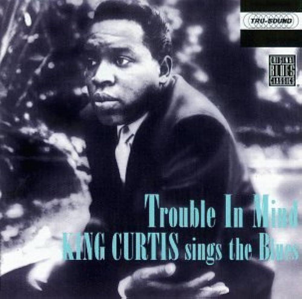 Portada del álbum "Trouble In Mind", de King Curtis