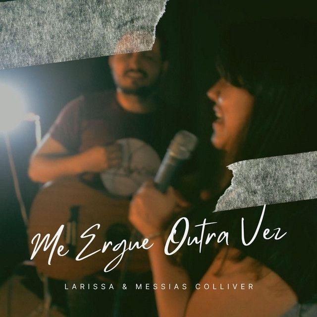 Capa do Single/EP "Me Ergue Outra Vez (part. Larissa Colliver)", de Messias Colliver