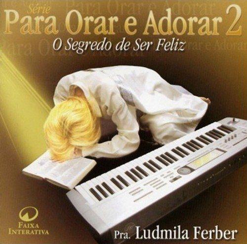 Capa do álbum "Para Adorar e Orar 2: o Segredo de Ser Feliz", de Ludmila Ferber