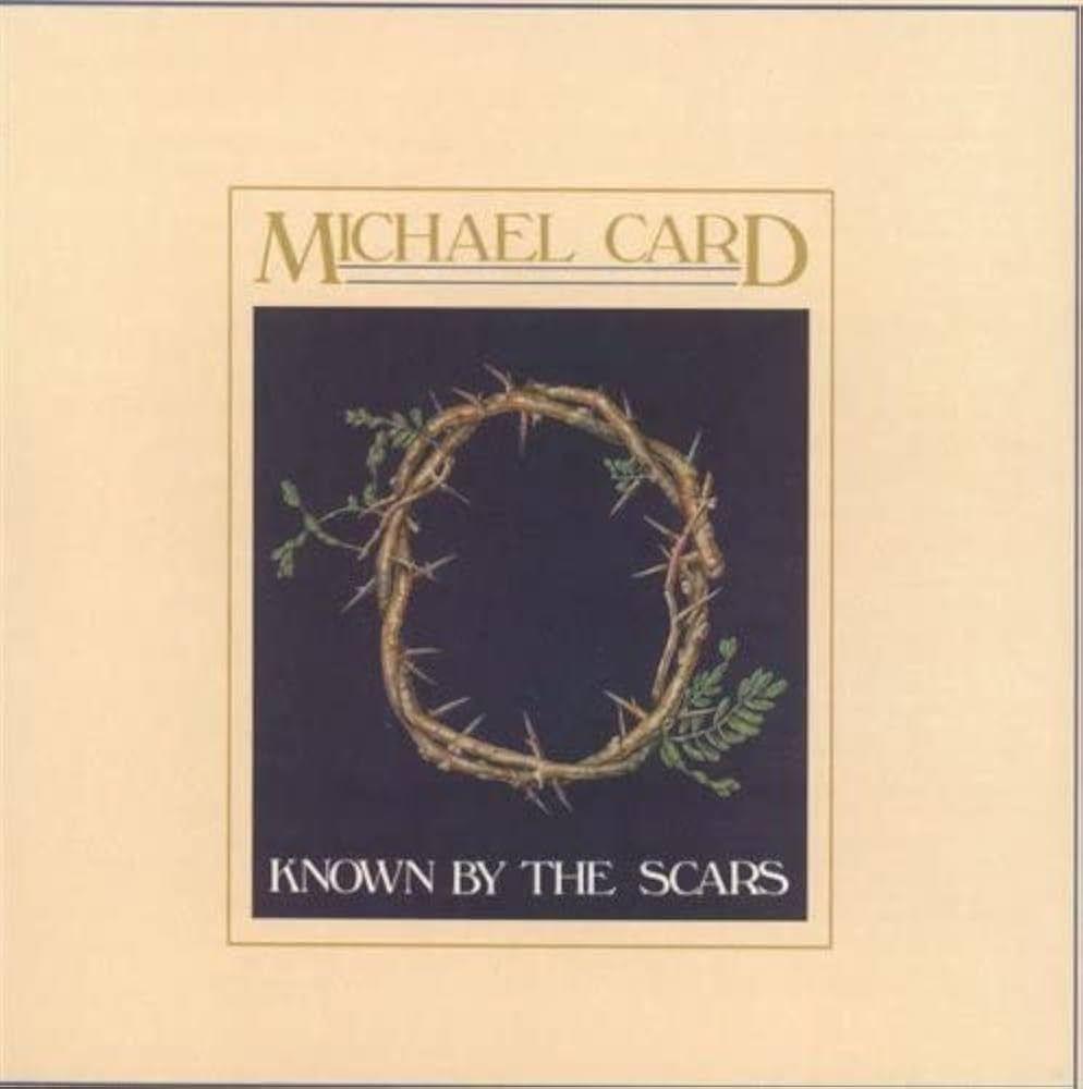 Capa do Álbum "Known By The Scars", de Michael Card